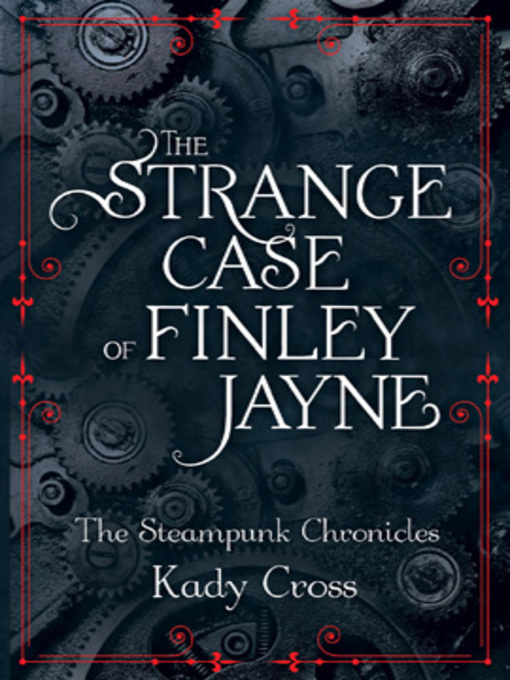 Title details for The Strange Case of Finley Jayne by Kady Cross - Wait list